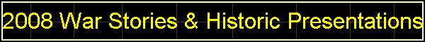 2008 War Stories & Historic Presentations